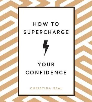 Christina Neal: How to Supercharge Your Confidence [2019] hardback Online Sale