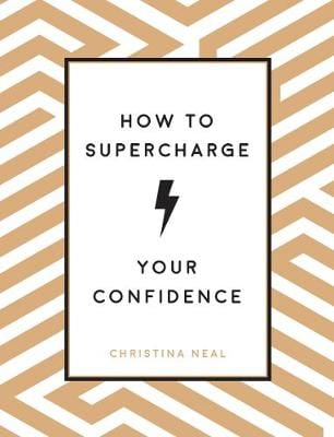 Christina Neal: How to Supercharge Your Confidence [2019] hardback Online Sale